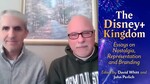 The Disney+ Kingdom : Essays on Nostalgia, Representation and Branding by John Perlich and David Whitt
